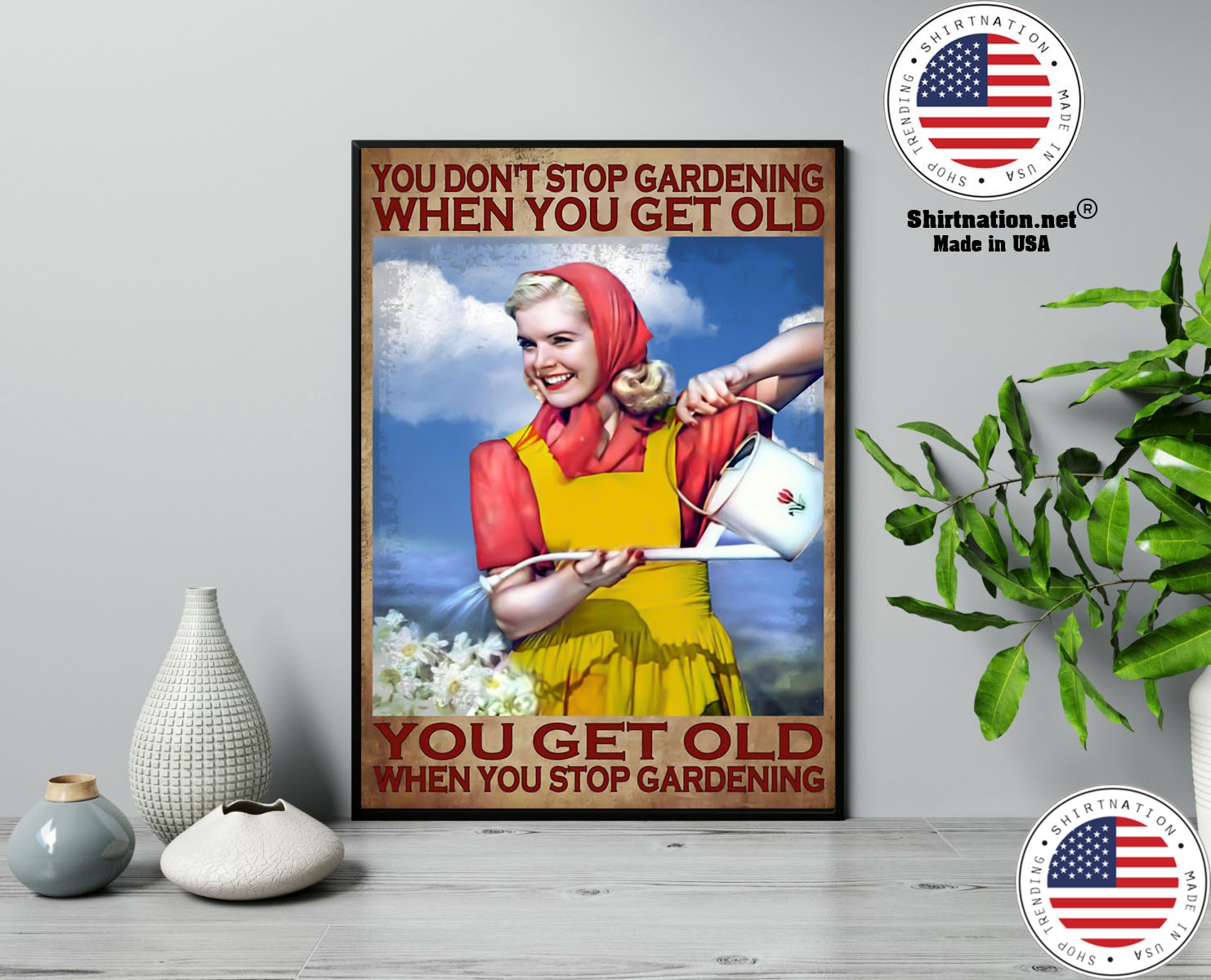 You dont stop gardening when you get old poster 13