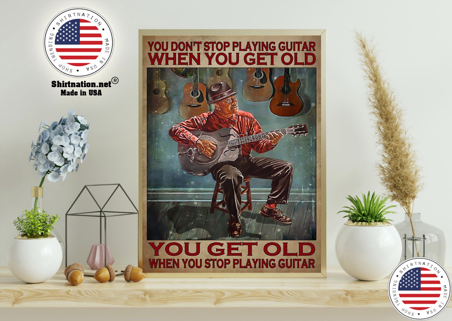 You dont stop playing guitar when you get old poster 11
