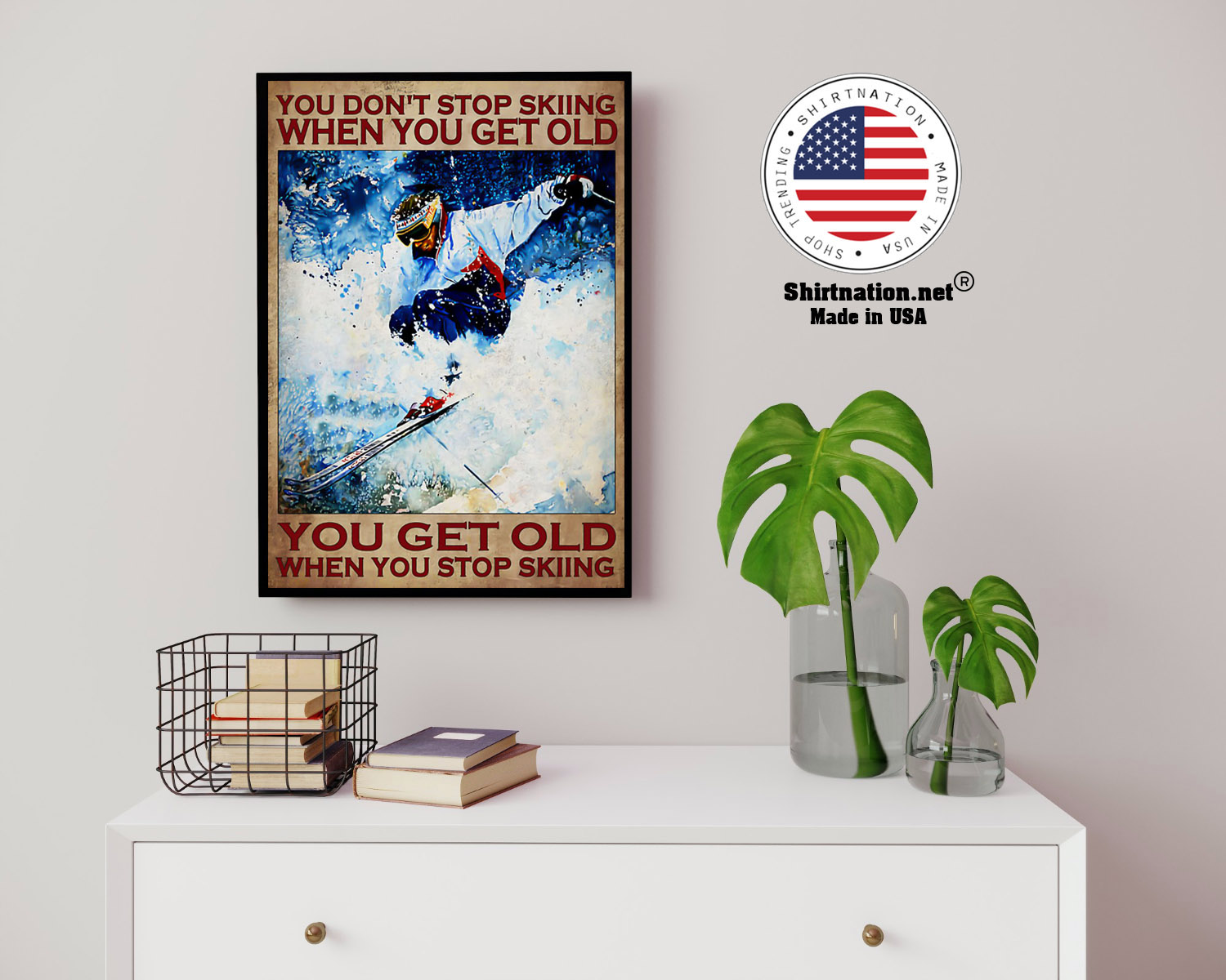You dont stop skiing when you get old poster 14