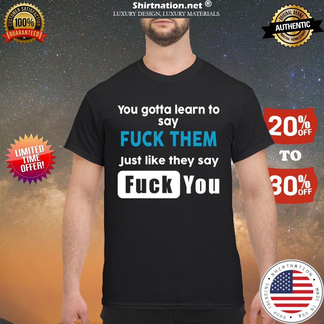 You gotta learn to say fuck them just like they say fuck you shirt