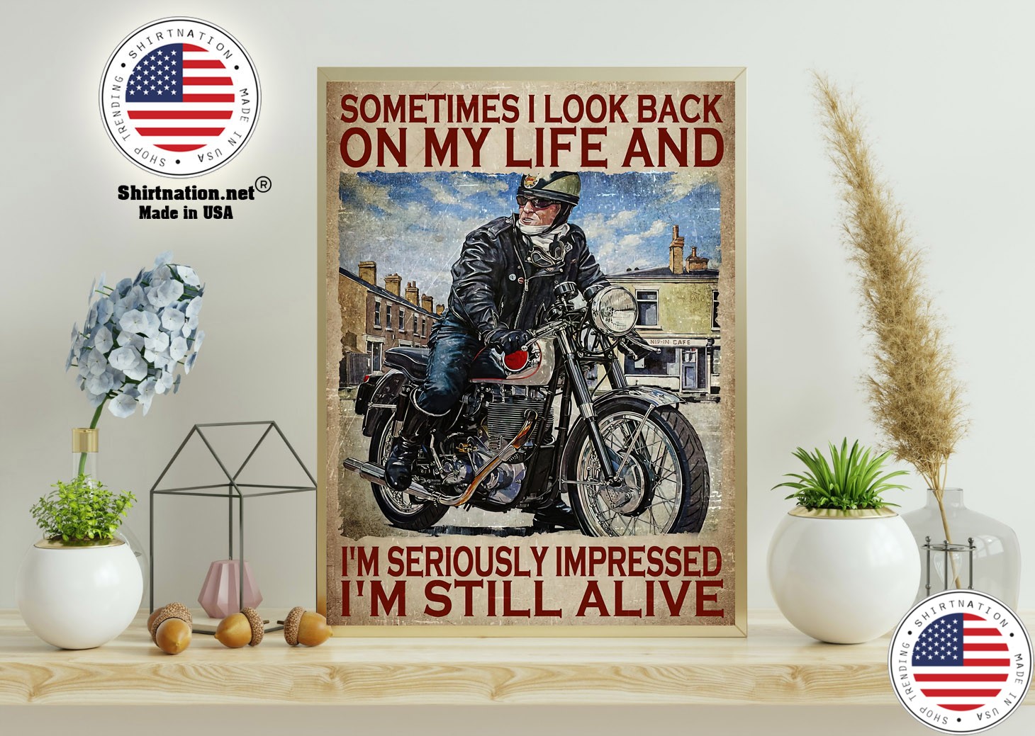 Motorcycles man Sometimes I look back on my life and Im seriously impressed Im still alive poster 11