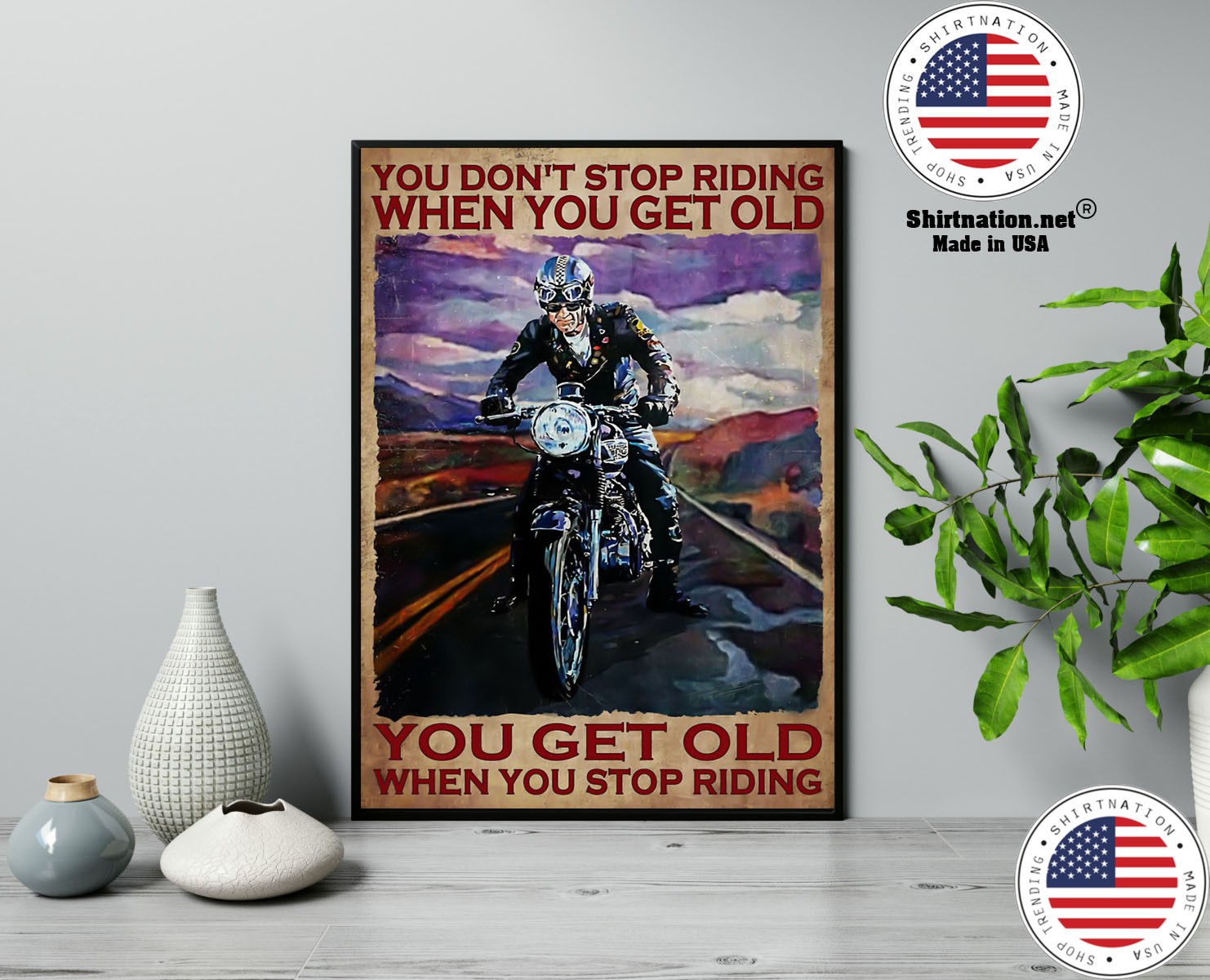 Biker you dont stop riding when you get old poster 13
