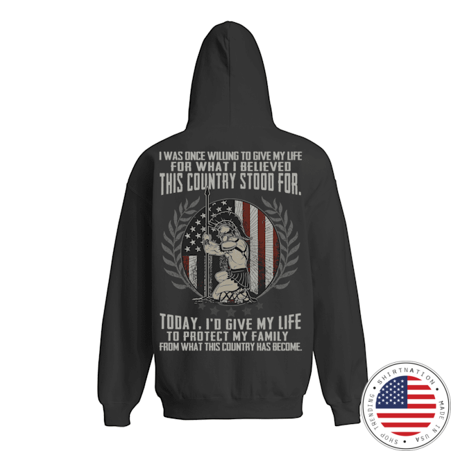 i was Once Willing to Give My Life for What I Believed This Country Stood for Shirt6