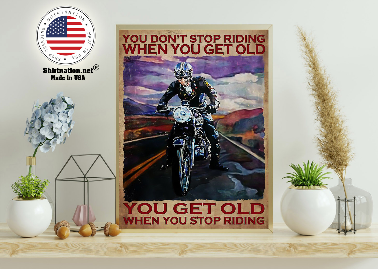 Biker you dont stop riding when you get old poster 15