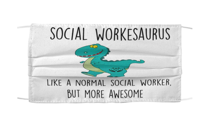 Social workesaurus like a normal social worker but more awesome face mask