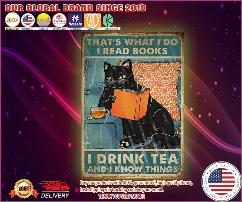 Cat That's what I do I drink tea I read books and I know things poster
