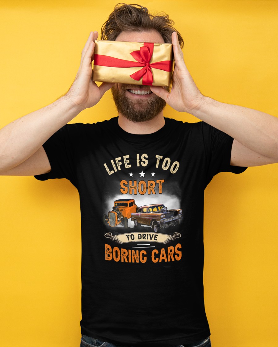 Car Life Is Too Short To Drive Boring Cars Shirt6