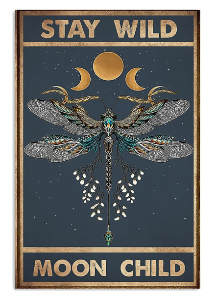 Dragonfly stay wild moon child poster