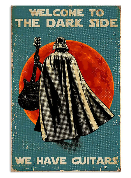 Darth Vader welcome to the dark side we have guitars poster