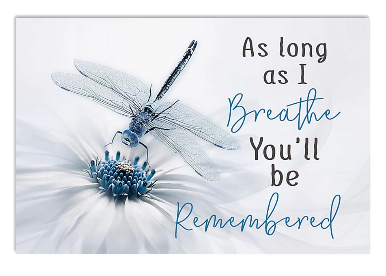 Dragonfly as long as I breathe you'll be remembered poster