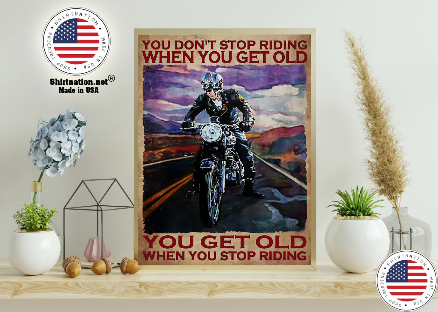 Biker you dont stop riding when you get old poster 15
