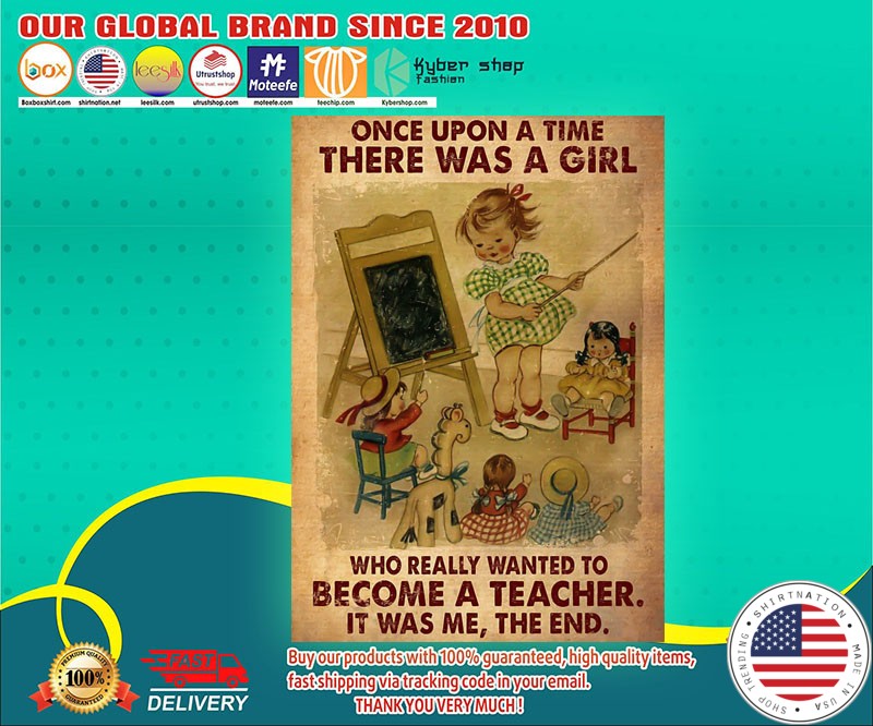 Once upon a time there was a girl who really wanted to become a teacher poster
