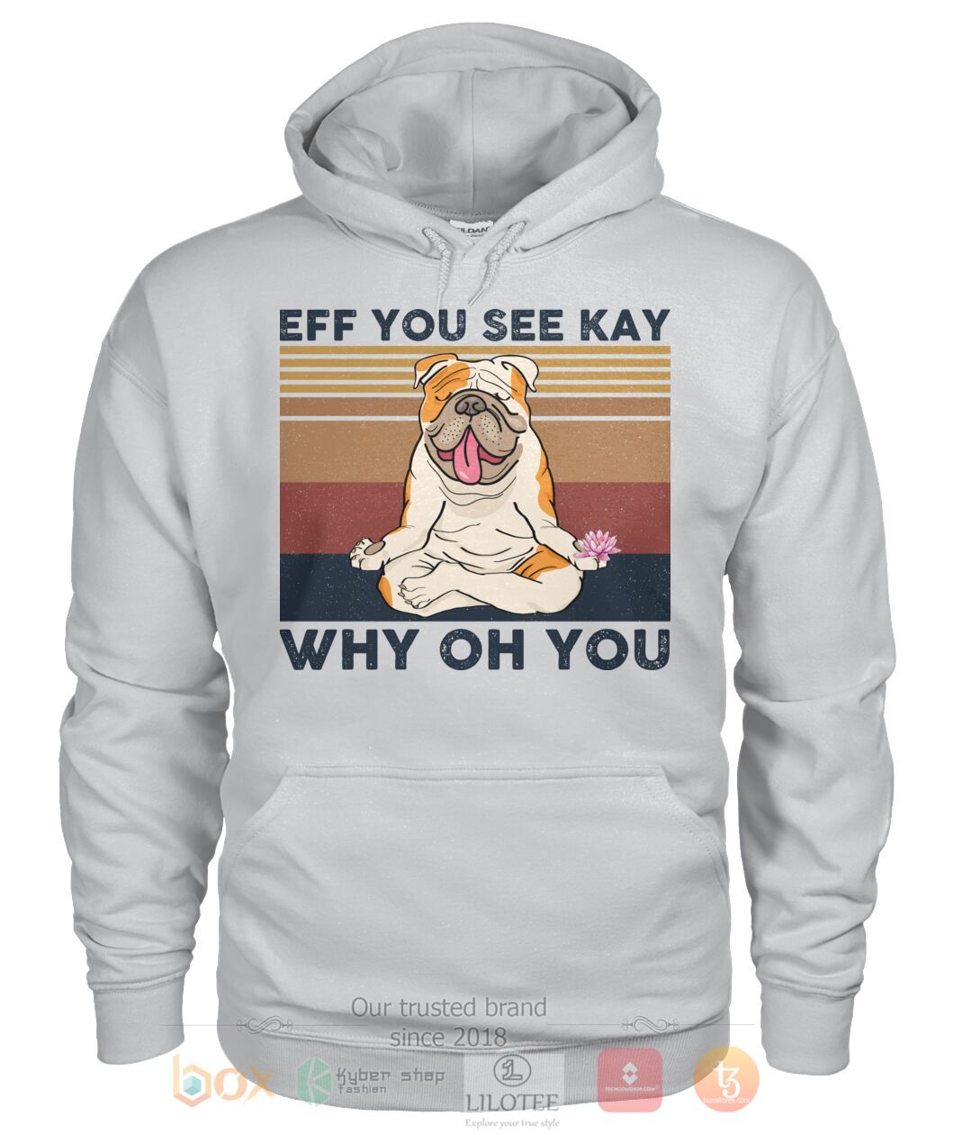 BullDog Yoga Eff You See Kay Why Oh You 3D Hoodie Shirt 1