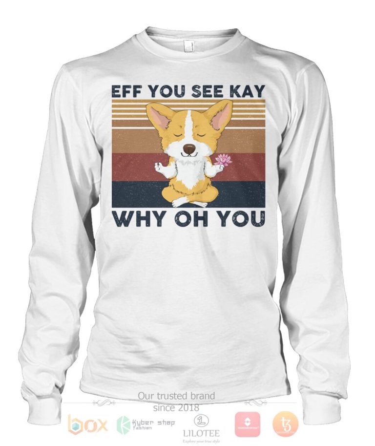 Corgi Yoga Eff You See Kay Why Oh You 3D Hoodie Shirt