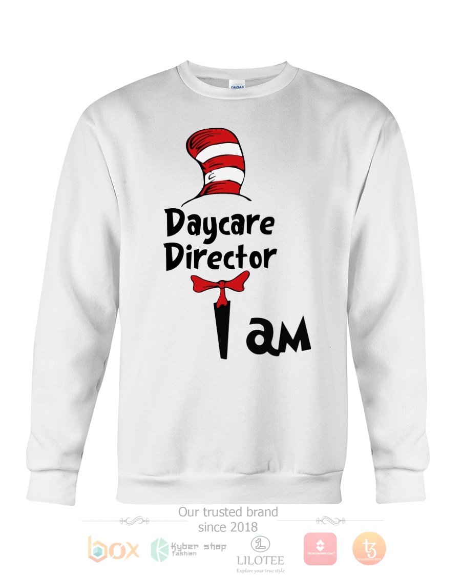 Daycare Director I Am Dr Seuss 3D Hoodie Shirt 1