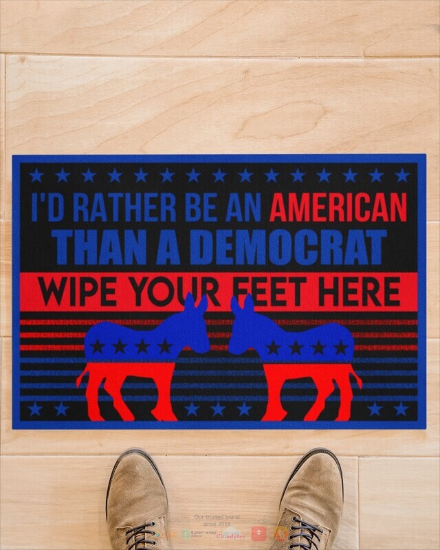 Id Rather Be An American Than A Democrat Doormat 1