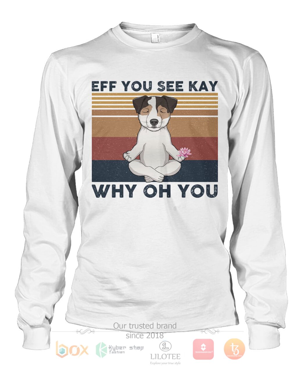 Jack Russell Yoga Eff You See Kay Why Oh You 3D Hoodie Shirt