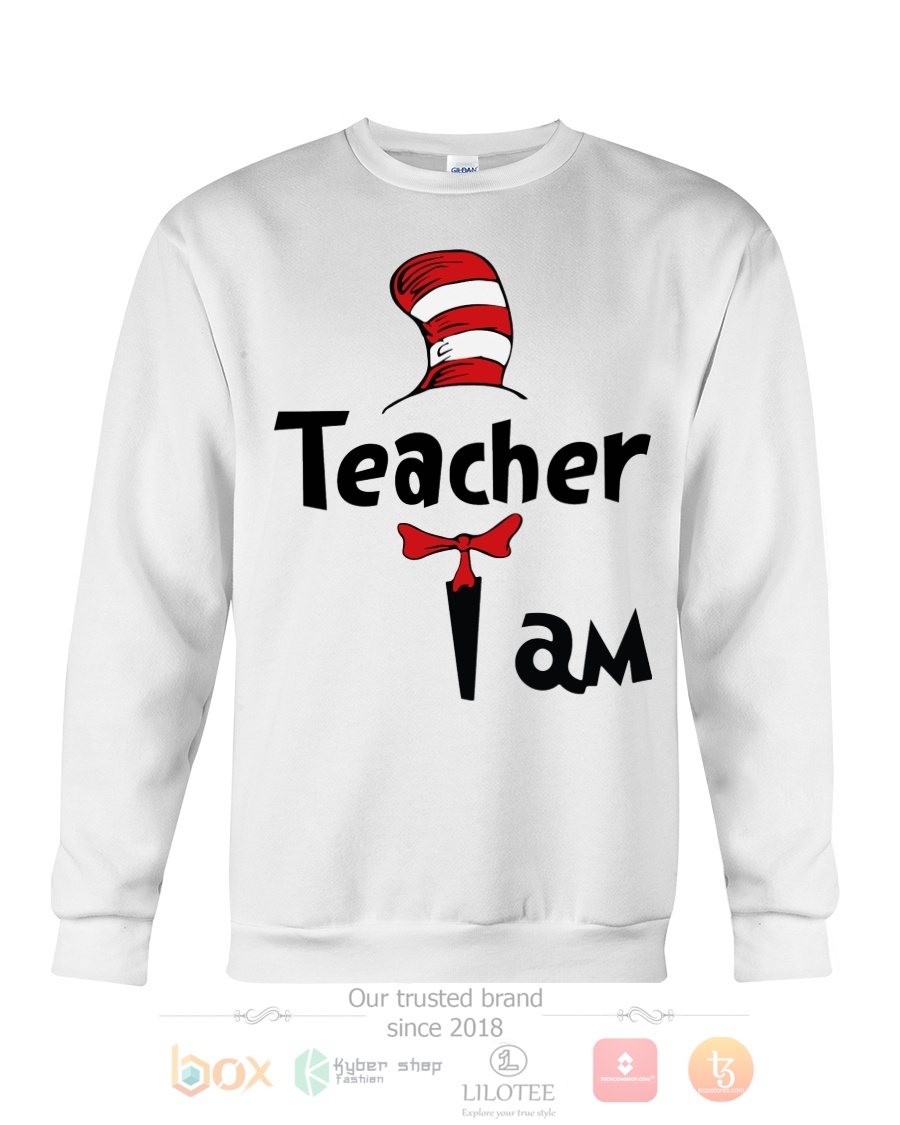 Teacher I Am Dr Seuss 3D Hoodie Shirt 1