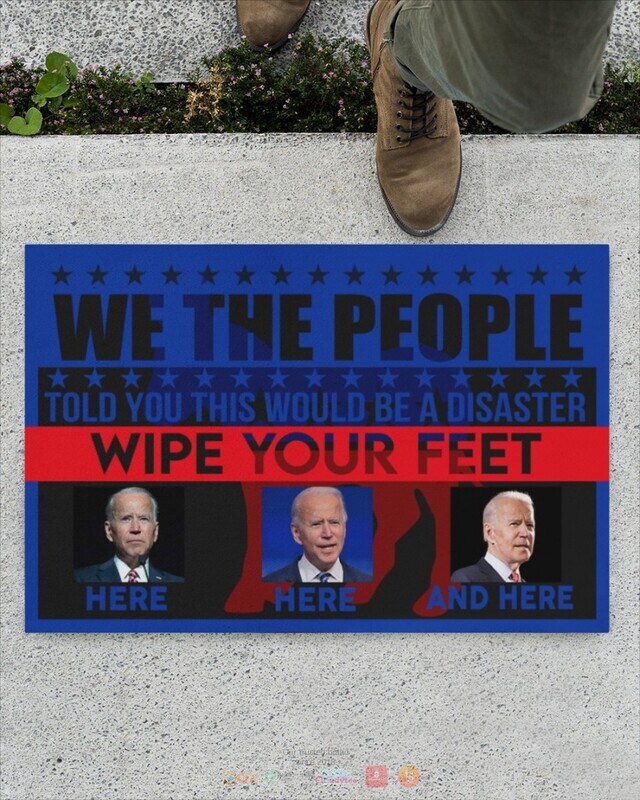 We The People Told You This Would Be A Disaster Biden doormat