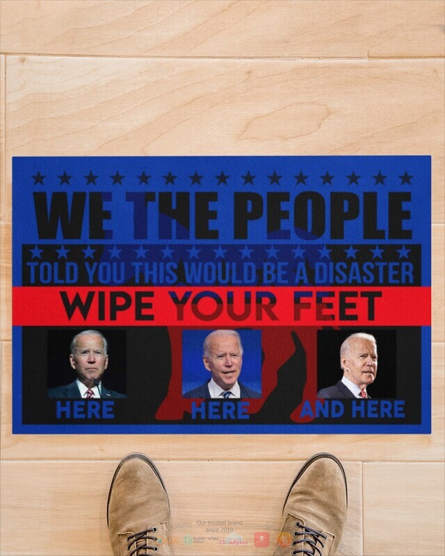 We The People Told You This Would Be A Disaster Biden doormat 1