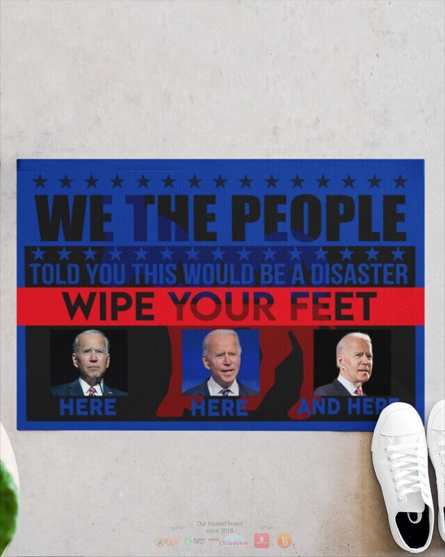 We The People Told You This Would Be A Disaster Biden doormat 1 2