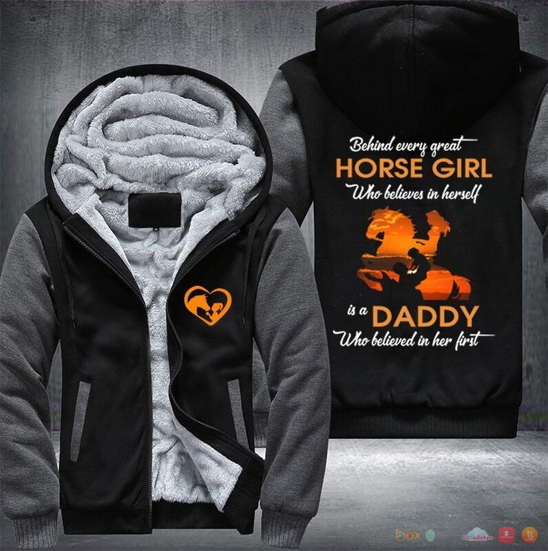 Behind Every great horse girl is a daddy who believed in her first Fleece Hoodie Jacket