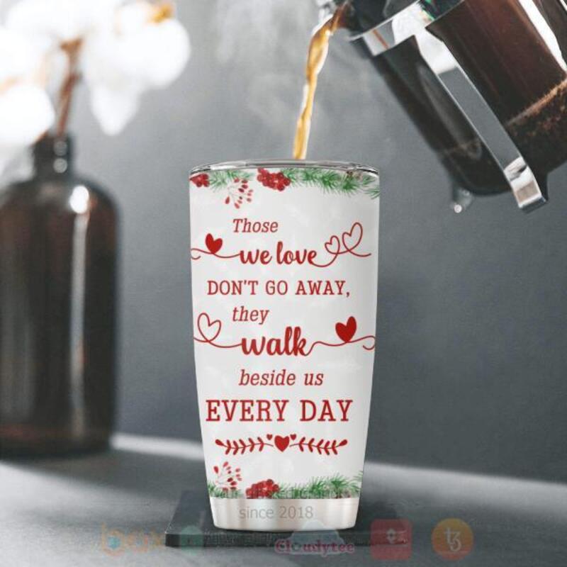 Bird Those We Love Dont Go Away They Walk Beside Us Every Day Personalized Tumbler 1