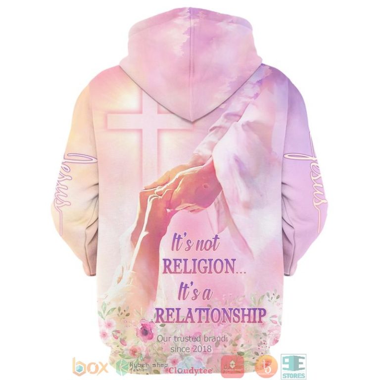 Jesus Its not religion Its a relationship 3d shirt hoodie 1 2