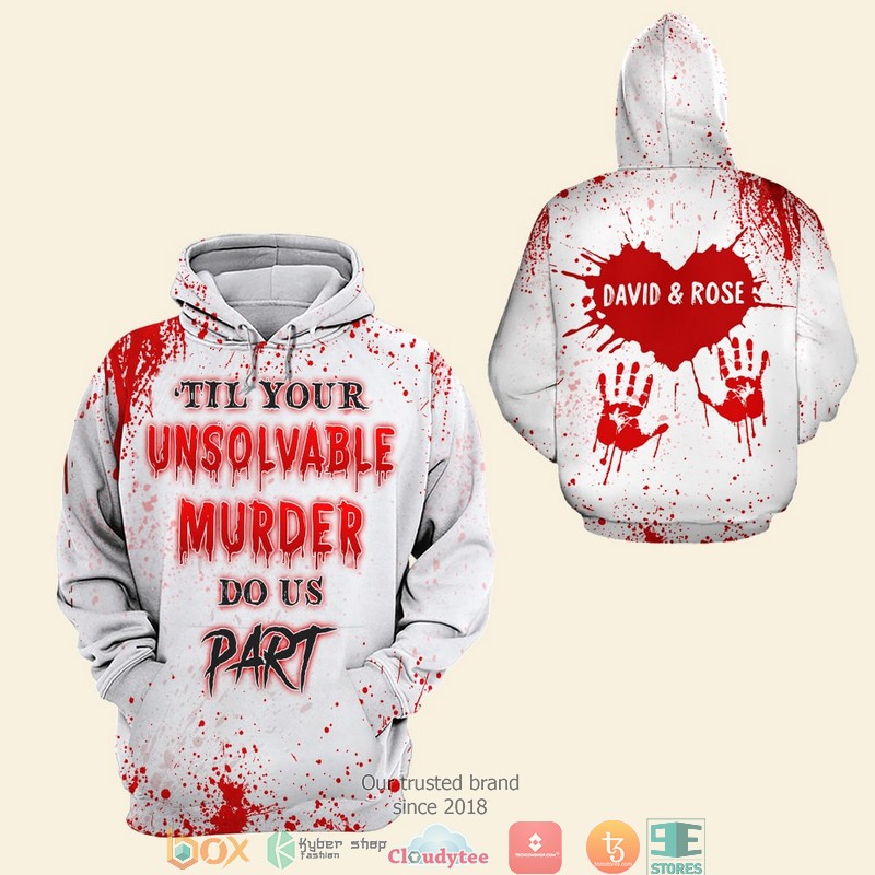 Personalize Til Your Unsolvable Murder Do Us Part blood 3d shirt hoodie