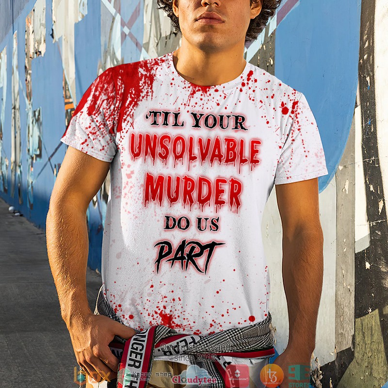 Personalize Til Your Unsolvable Murder Do Us Part blood 3d shirt hoodie 1 2