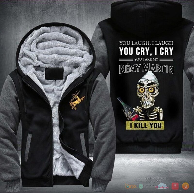 Remy Martin you laugh I laugh You cry I cry Fleece Hoodie Jacket
