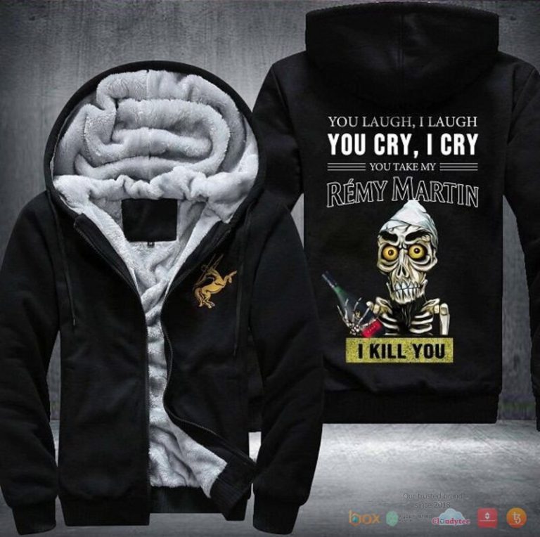 Remy Martin you laugh I laugh You cry I cry Fleece Hoodie Jacket 1