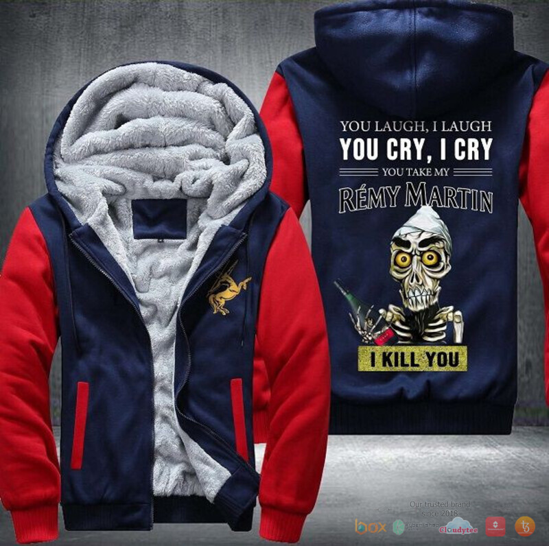 Remy Martin you laugh I laugh You cry I cry Fleece Hoodie Jacket 1 2