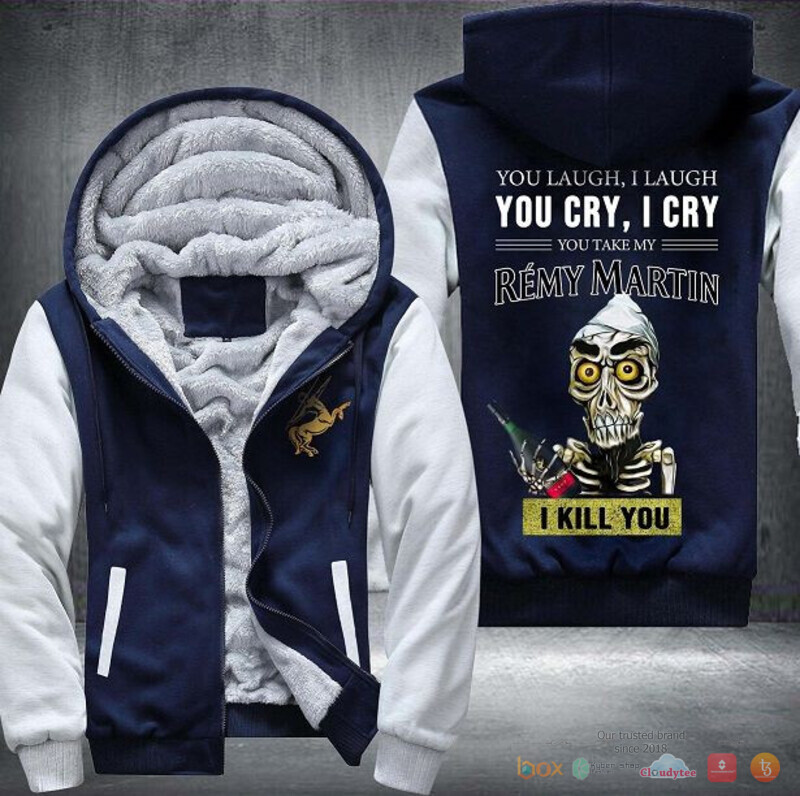 Remy Martin you laugh I laugh You cry I cry Fleece Hoodie Jacket 1 2 3