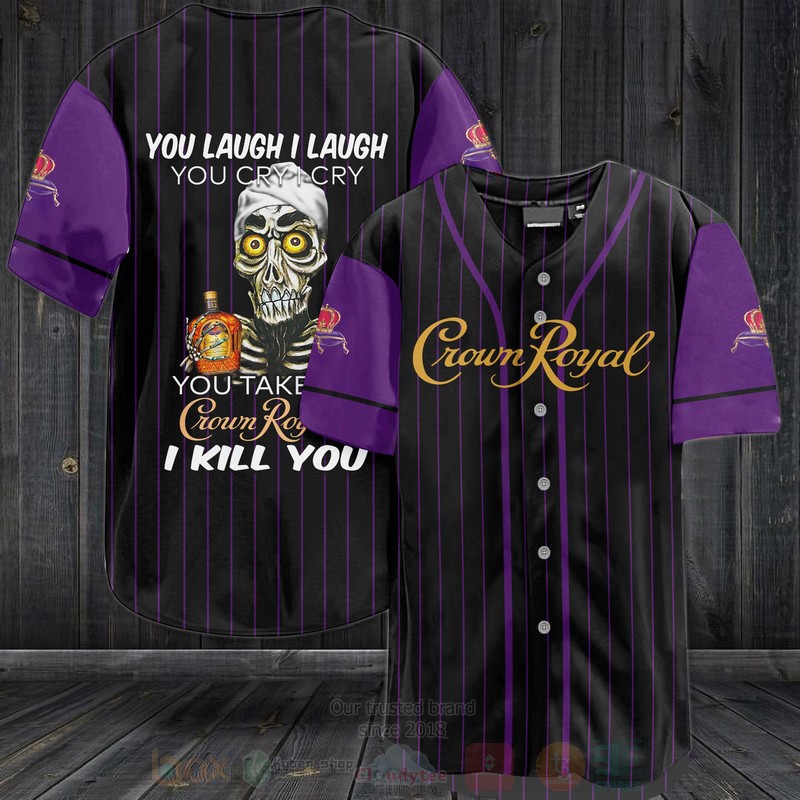 Skull Crown Royal You Laugh I Laugh You Cry I Cry Baseball Jersey Shirt