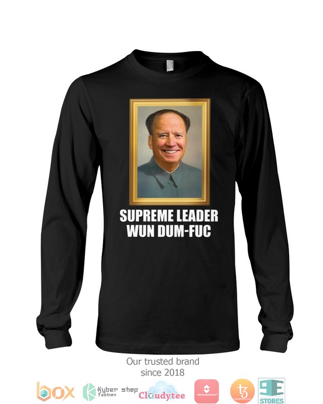 Supreme leader want sum fuk Biden shirt hoodie 1 2