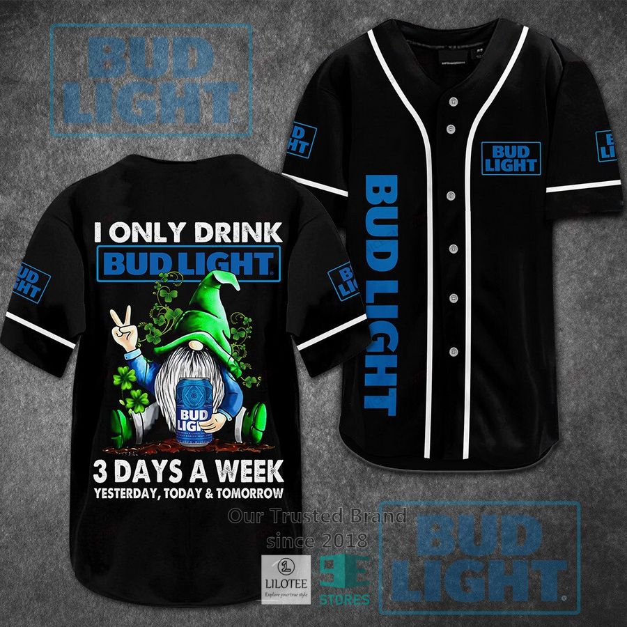 i only drink bud light 3 days a week yesterday today tomorrow baseball jersey 1 7925