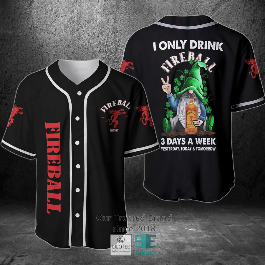 i only drink fireball whisky 3 days a week yesterday today tomorrow baseball jersey 1 32037
