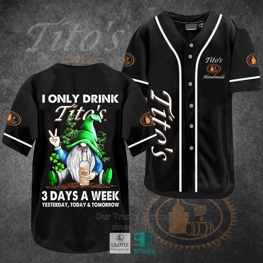 i only drink tito s handmade vodka 3 days a week yesterday today tomorrow baseball jersey 1 22980