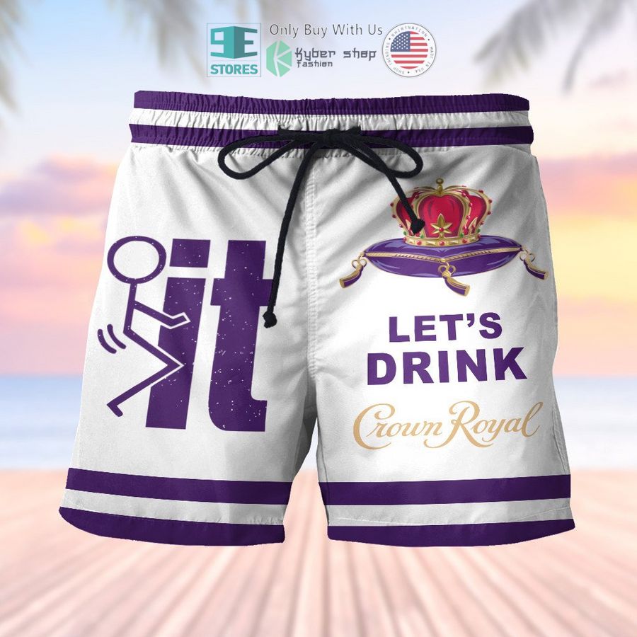 lets drink crown royal beach shorts 1 74343