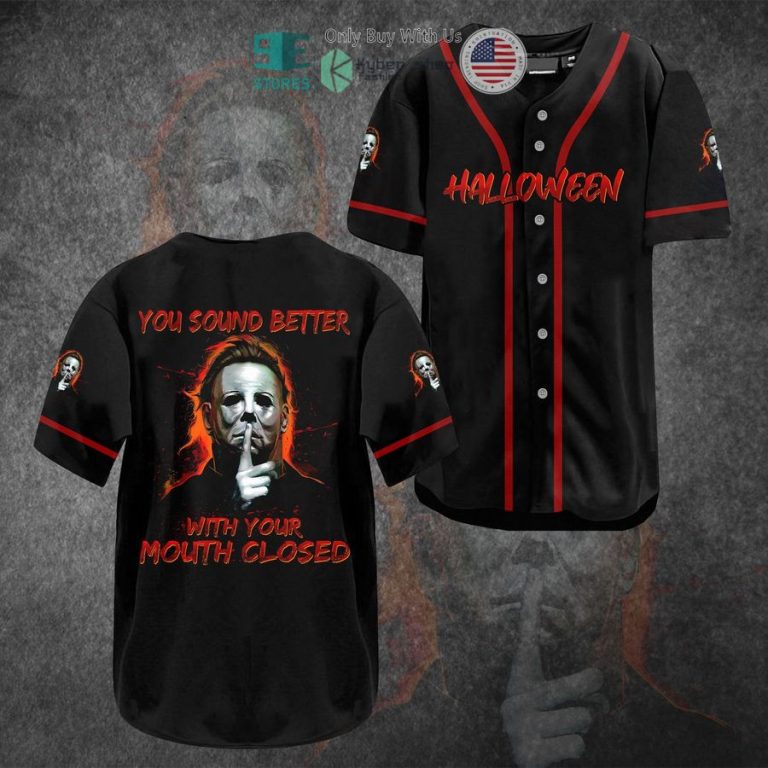 michael myers halloween you sound better with your mouth closed baseball jersey 1 5674