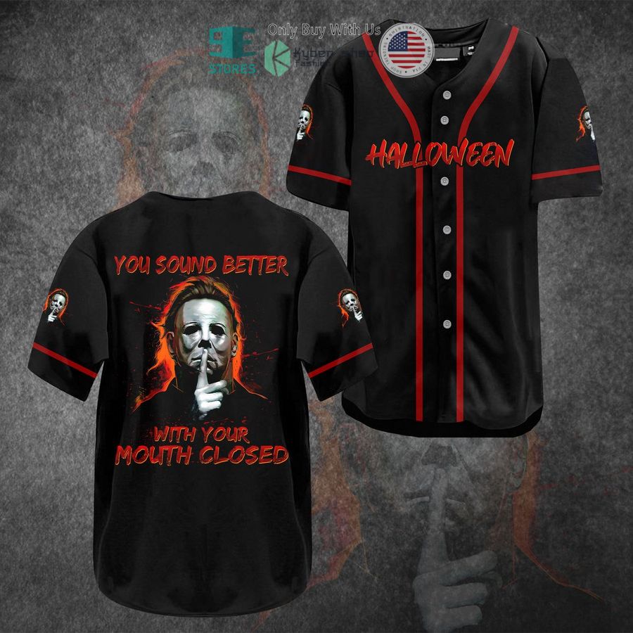 michael myers halloween you sound better with your mouth closed baseball jersey 1 5674