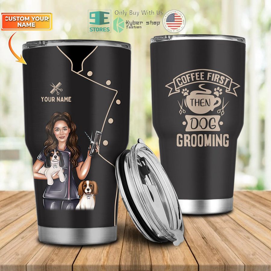 personalized coffee first then dog grooming dog groomer pet groomer uniform salon pet tumbler 1 48598