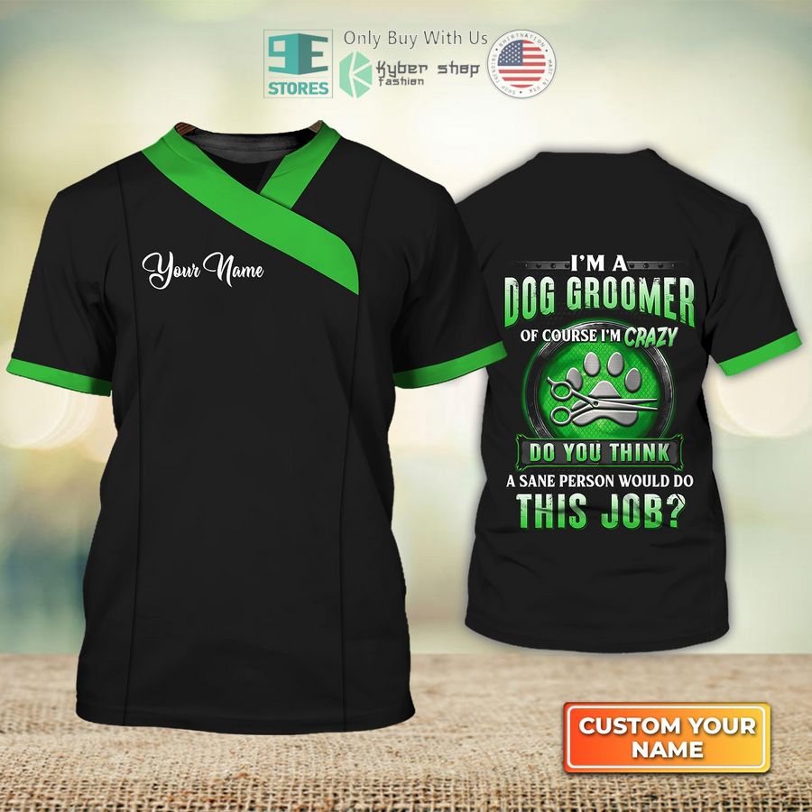 personalized im a dog groomer dog groomer pet groomer uniform green salon pet 3d shirt 1 40336