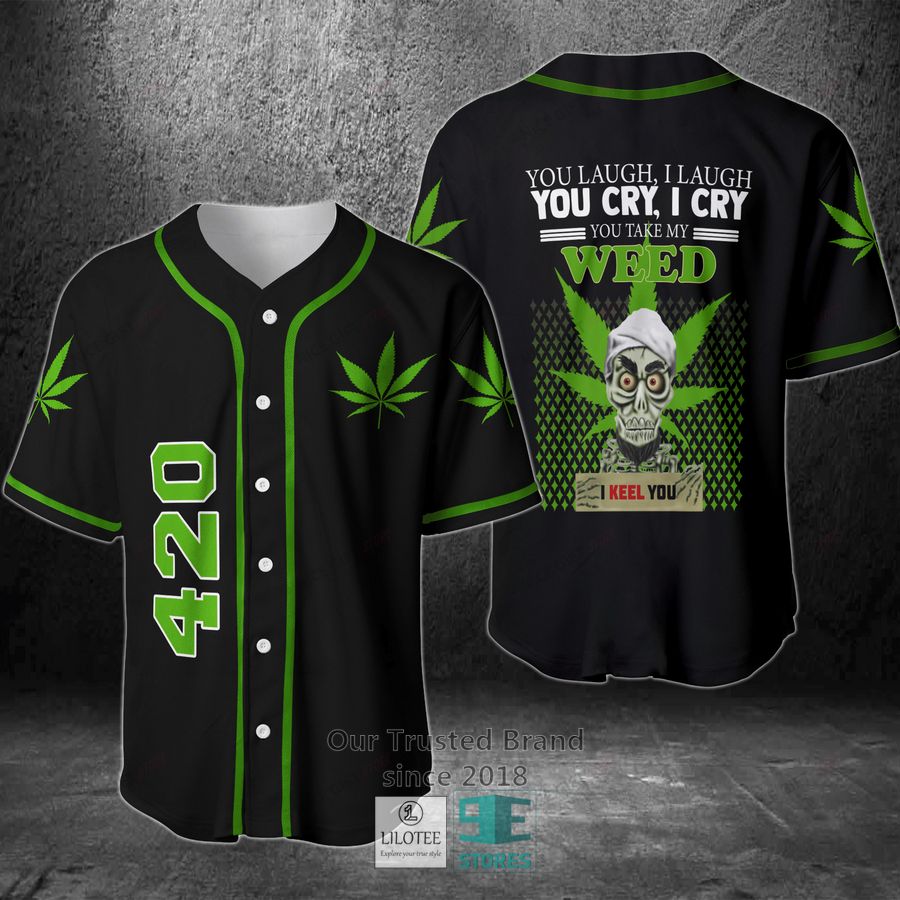 you laugh i laugh you cry i cry you take my weed i keel you baseball jersey 1 69749
