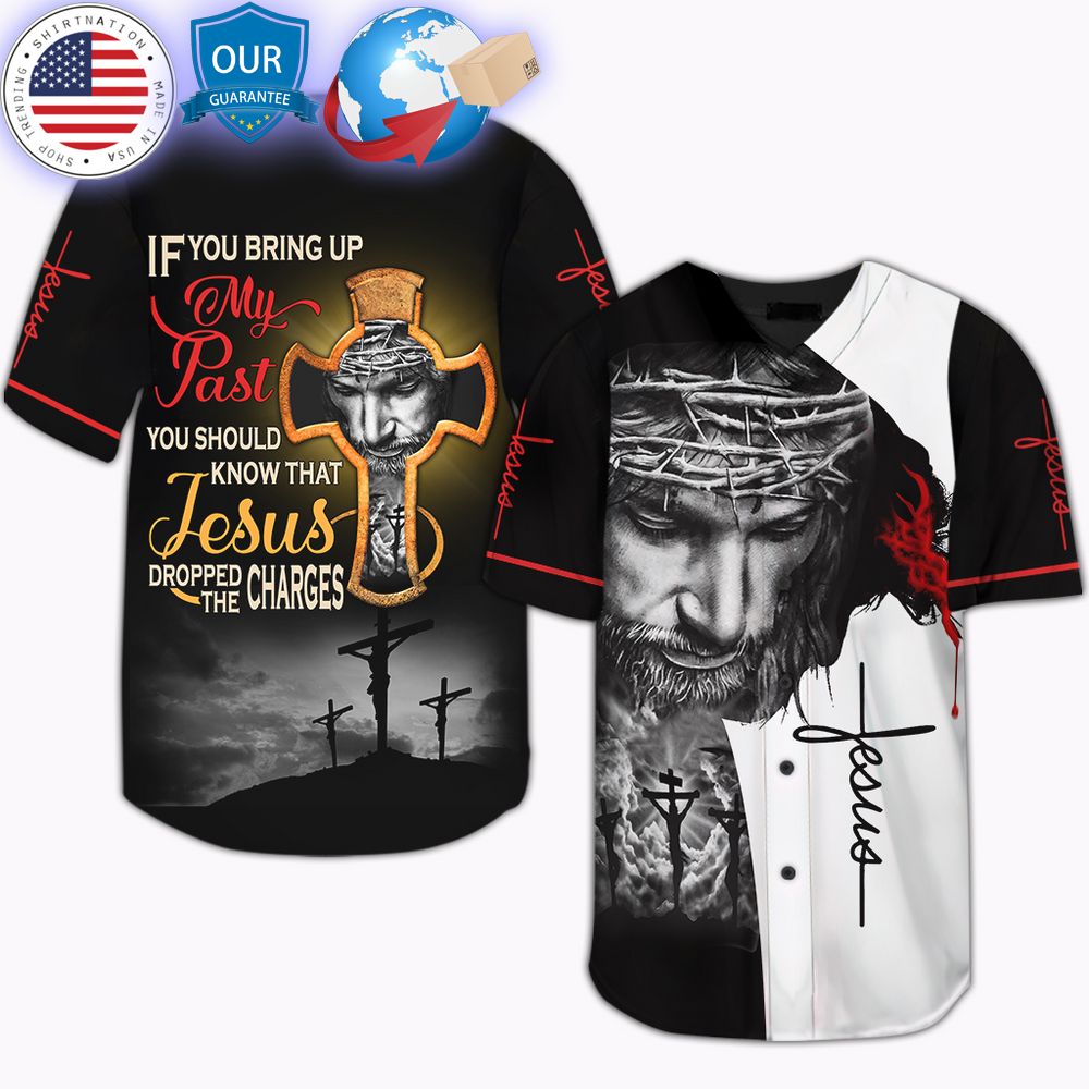 hot if you bring my past you should know that jesus dropped the charges baseball jersey 1