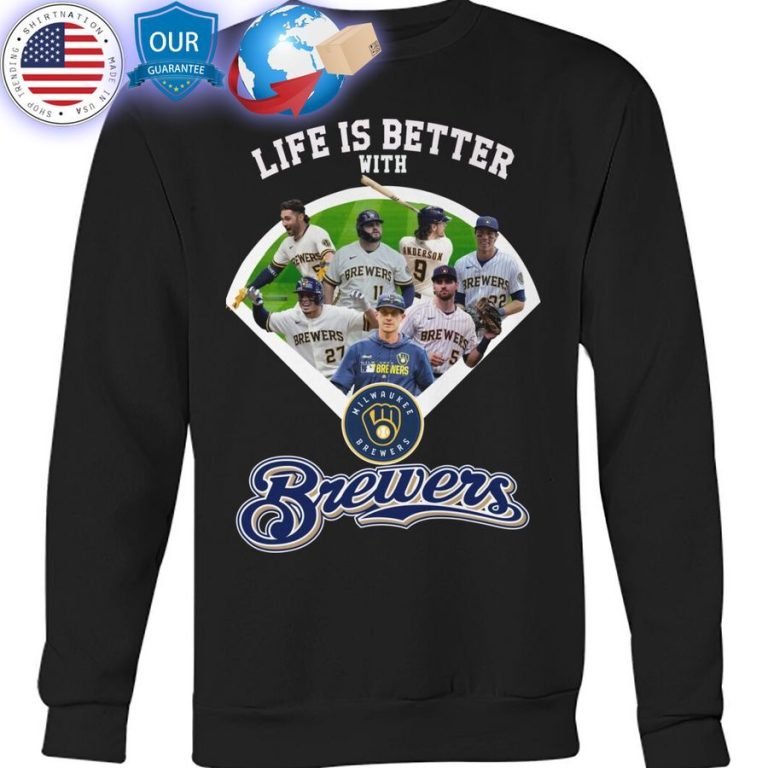 life is better with brewers shirt 3 766