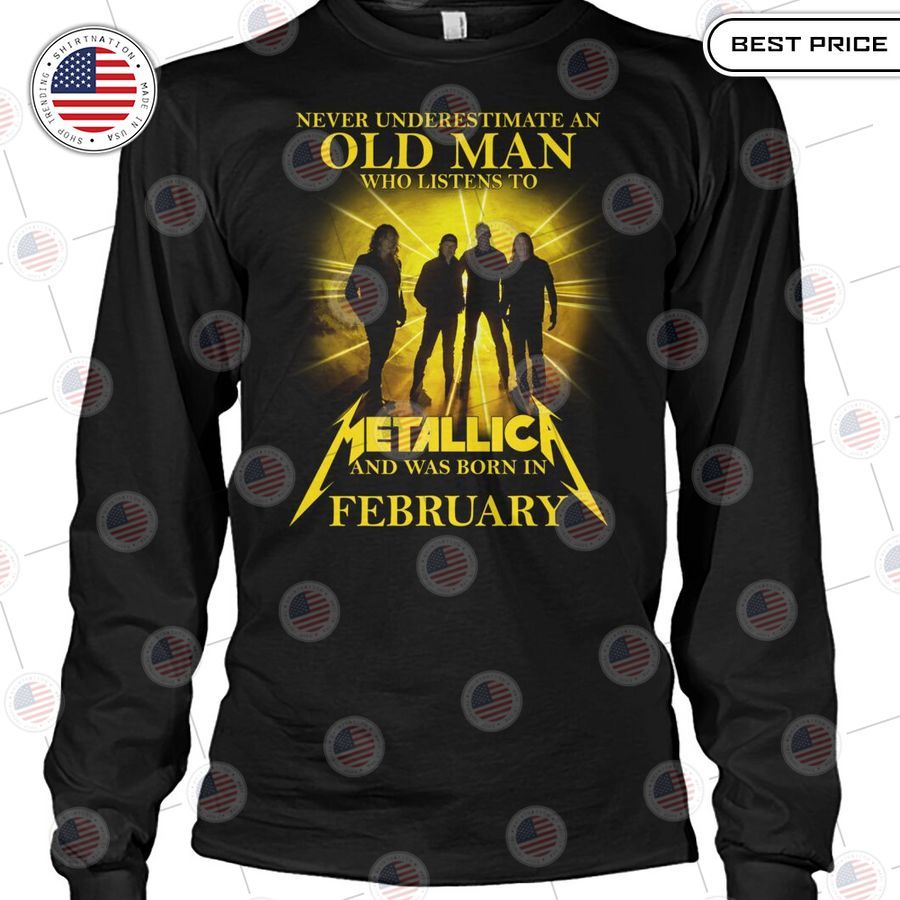 never underestimate an old man who listen to metallica and was born in february shirt 2 917