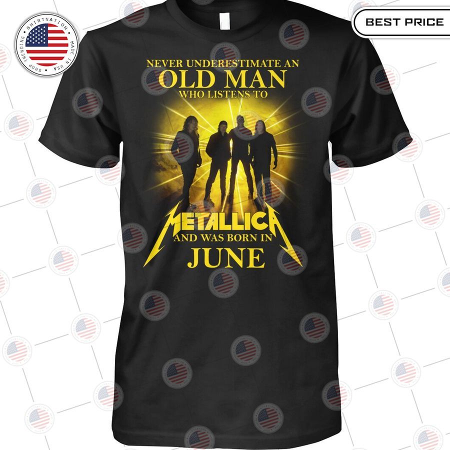 never underestimate an old man who listen to metallica and was born in june shirt 1 707