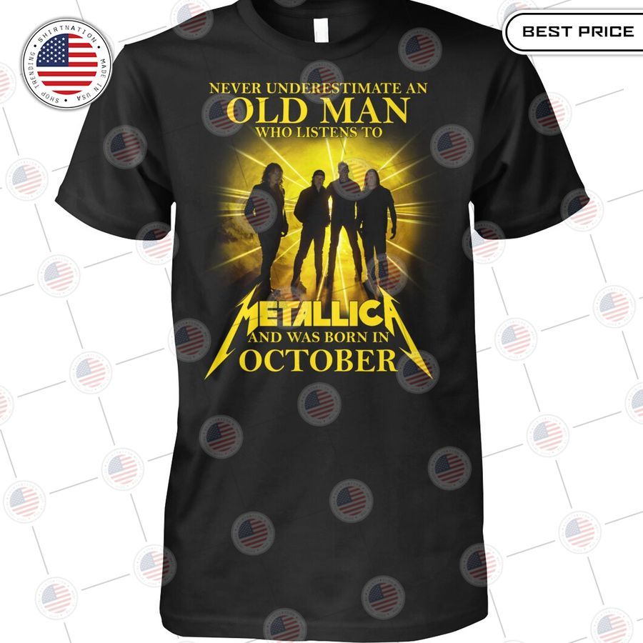 never underestimate an old man who listen to metallica and was born in october shirt 1 397